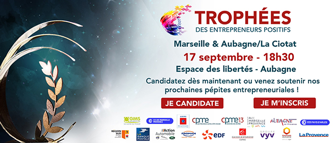Trophées des entrepreneurs positifs Pays d’Aubagne/La Ciotat & Marseille