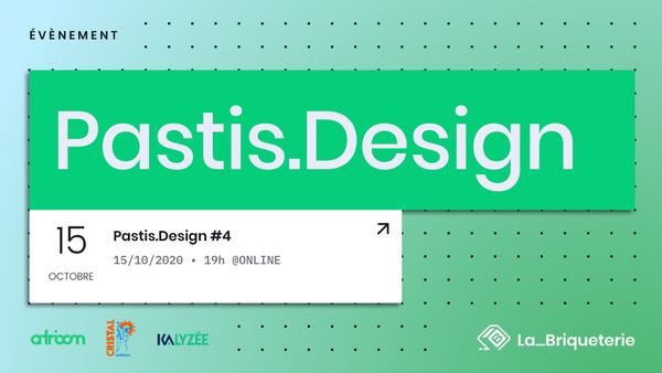 Pastis.design #4 – L’événement dédié à la pluralité des approches Design