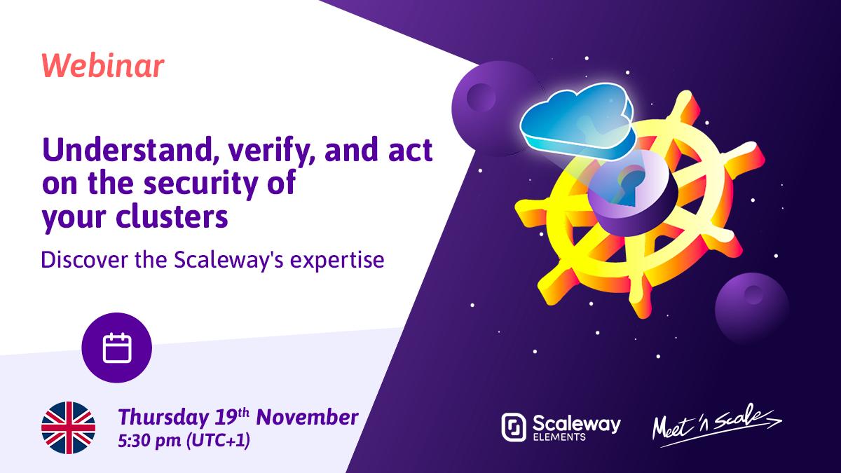 Understand, verify, and act on the security of your Kubernetes clusters – Discover the Scaleway’s expertise