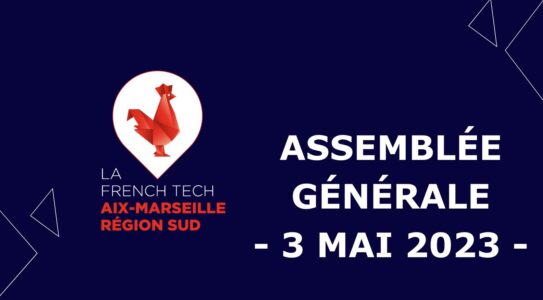 La French Tech Aix-Marseille renouvelle une partie de son board lors de son Assemblée Générale 2023
