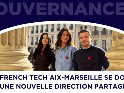GOUVERNANCE – La French Tech Aix-Marseille se dote d’une nouvelle direction partagée