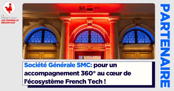 CONSEIL D&rsquo;EXPERT – Société Générale SMC: pour un accompagnement 360° au cœur de l’écosystème French Tech !