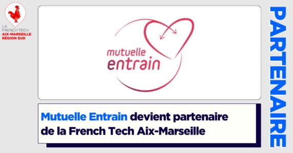 Mutuelle Entrain devient partenaire de la French Tech Aix-Marseille