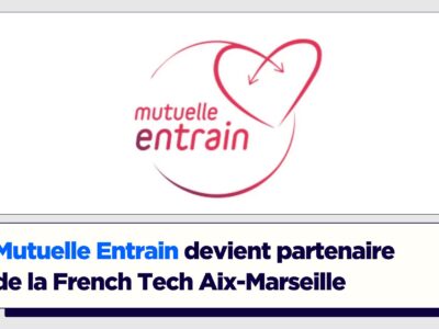 Mutuelle Entrain devient partenaire de la French Tech Aix-Marseille