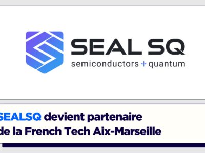 Technologies quantiques : SEALSQ devient partenaire  de la French Tech Aix-Marseille